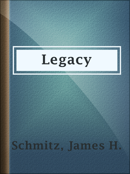 Title details for Legacy by James H. Schmitz - Available